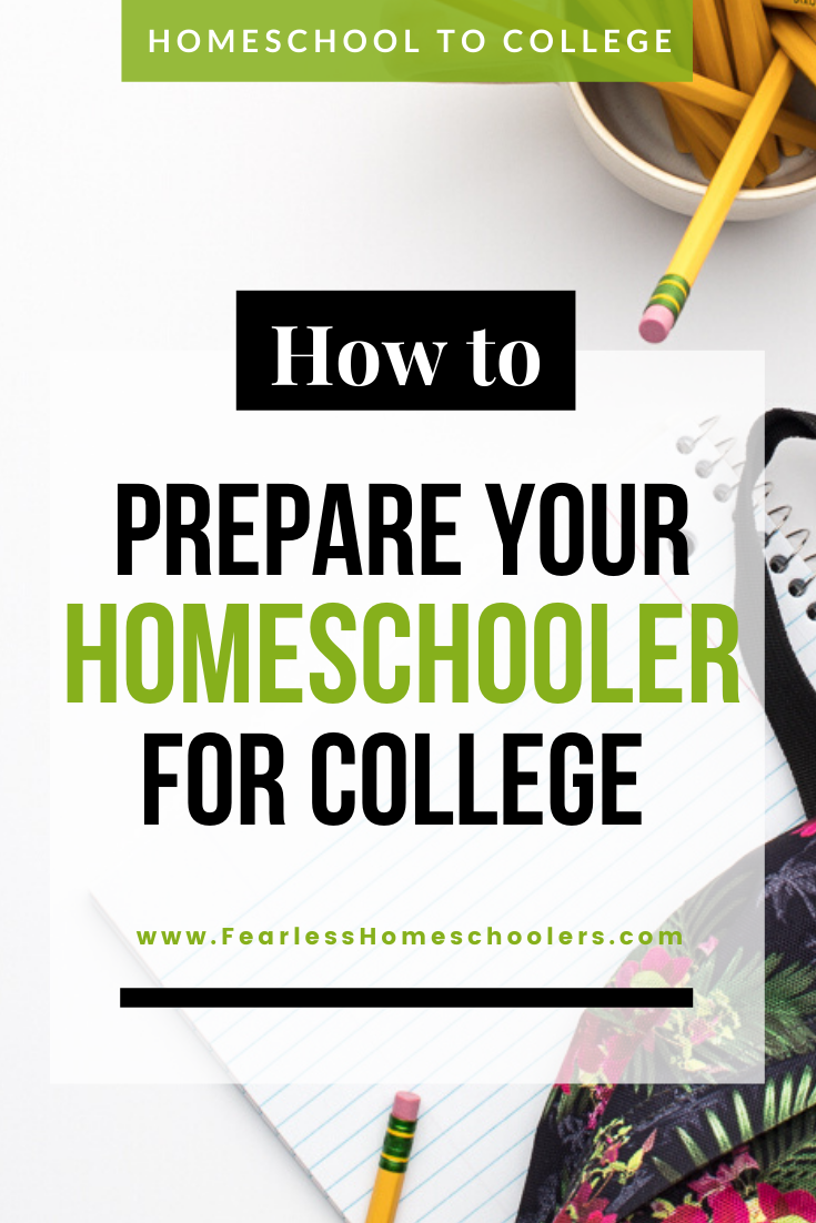 How To Prepare Your Homeschooler For College Admissions Fearless